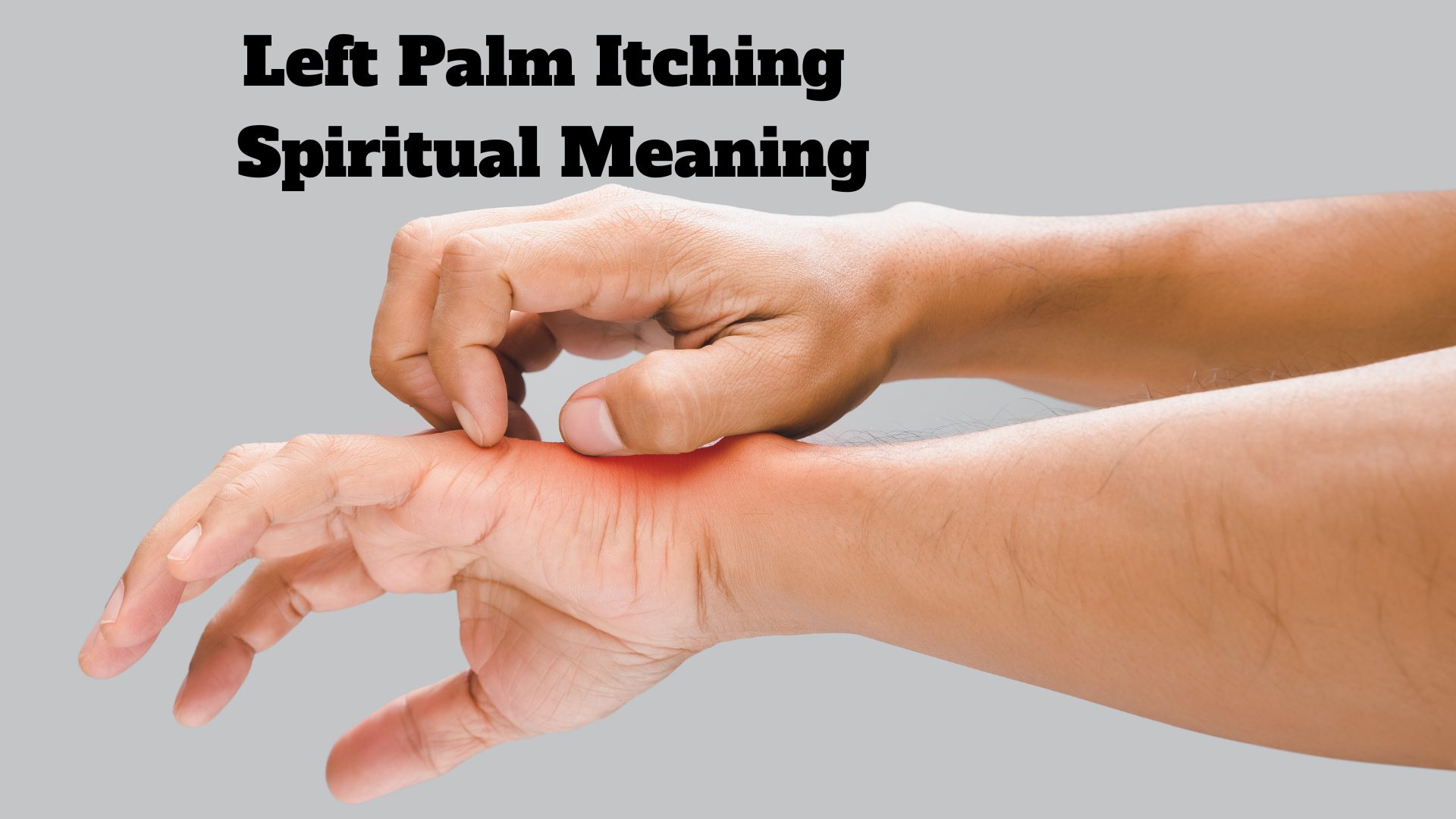 Left Palm Itching Spiritual Meaning